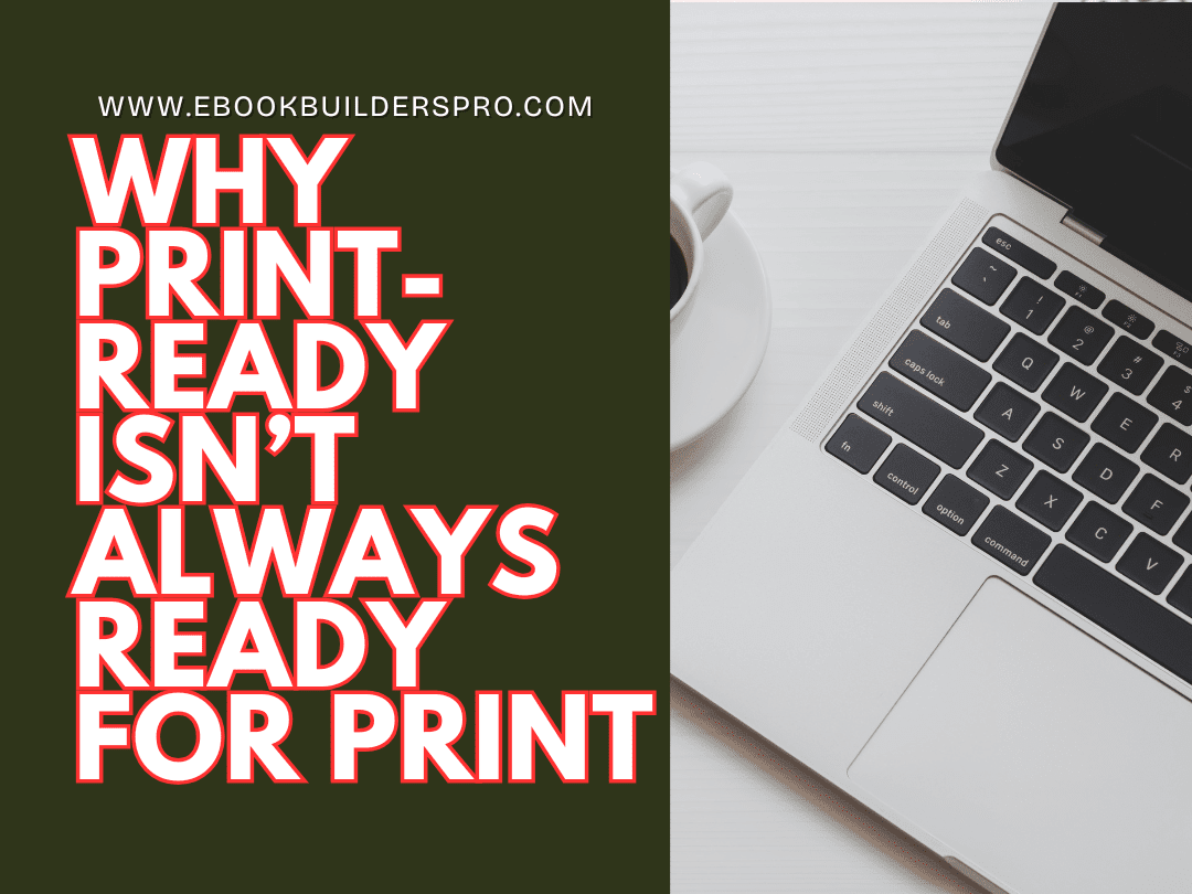 Print-Ready Isn’t Always Print-Perfect