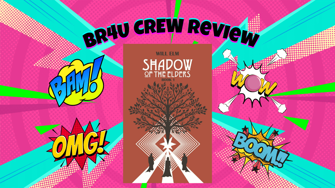 The Wounds We Inherit, The Power We Choose: Shadows of the Elders by Will Elm