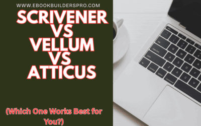 Scrivener vs Vellum vs Atticus: Which One Works Best for You?