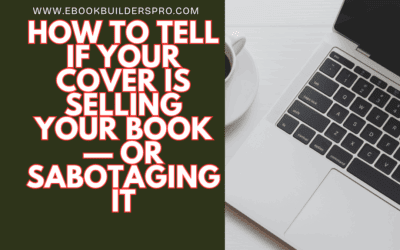 How to Tell If Your Cover Is Selling Your Book—or Sabotaging It