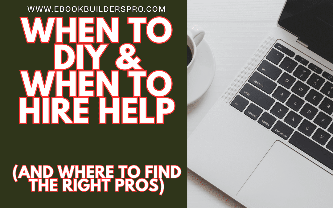 When to DIY & When to Hire Help (and Where to Find the Right Pros)