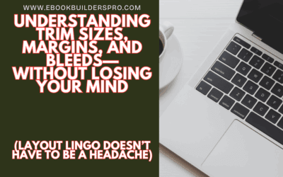 Understanding Trim Sizes, Margins, and Bleeds—Without Losing Your Mind