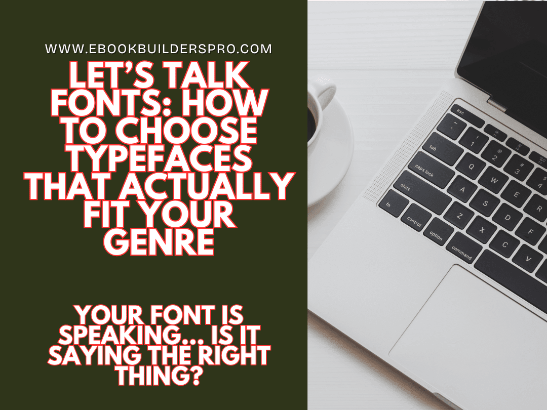 Let’s Talk Fonts: How to Choose Typefaces That Actually Fit Your Genre