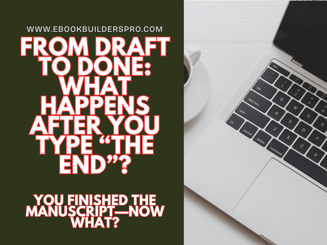 From Draft to Done: What Happens After You Type “The End”?