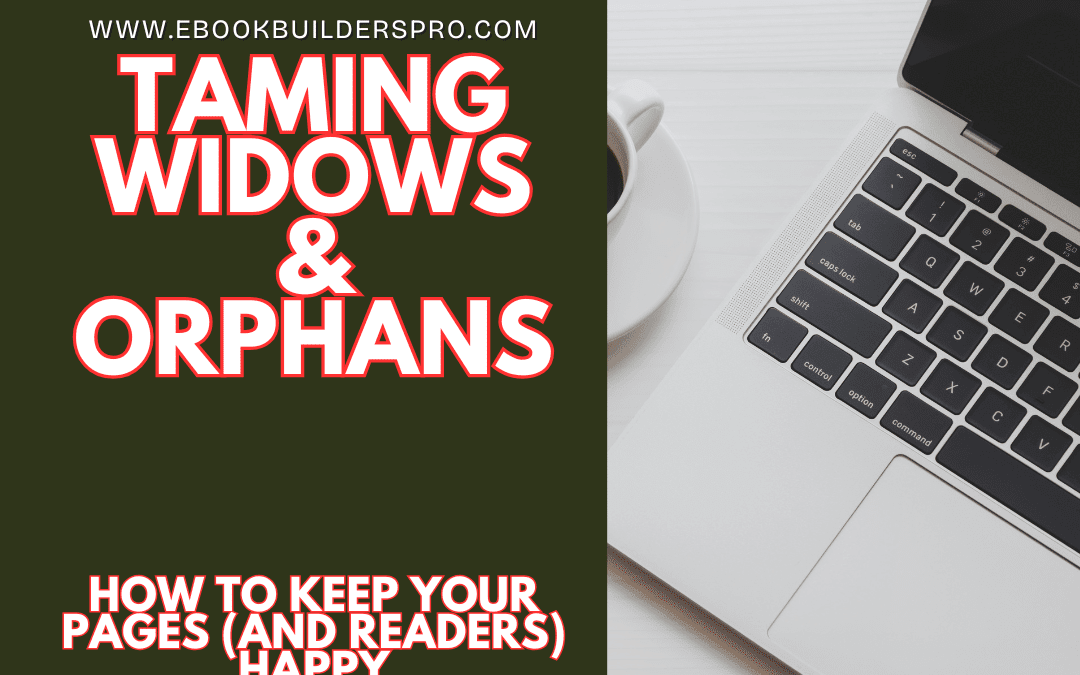 Taming Widows & Orphans: How to Keep Your Pages (and Readers) Happy