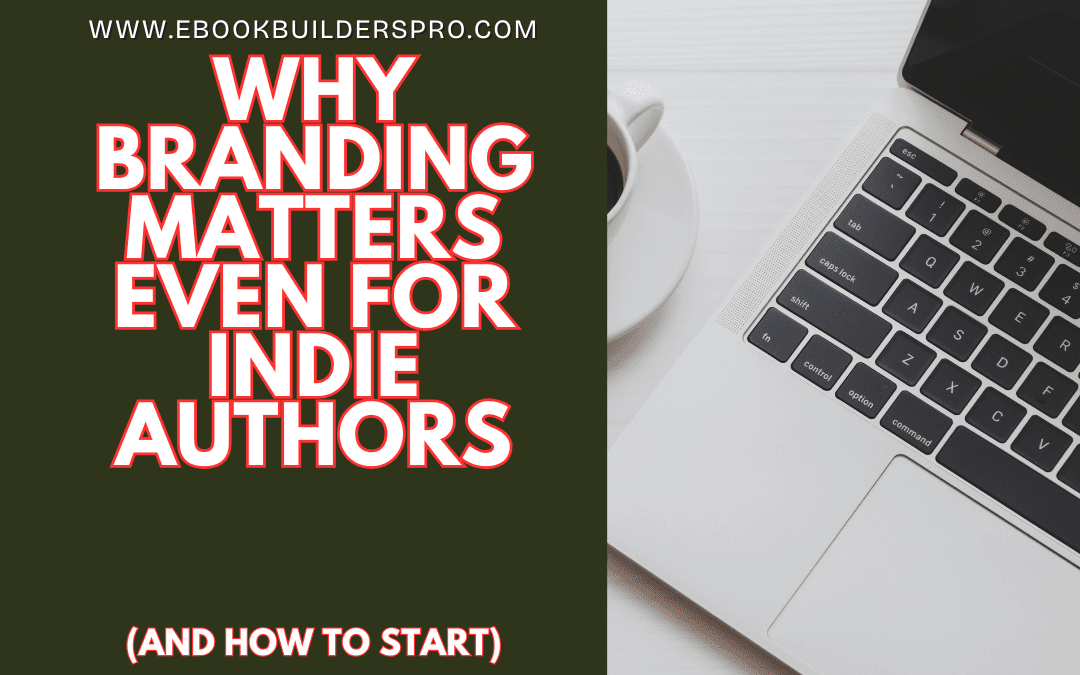 Why Branding Matters Even for Indie Authors (and How to Start)