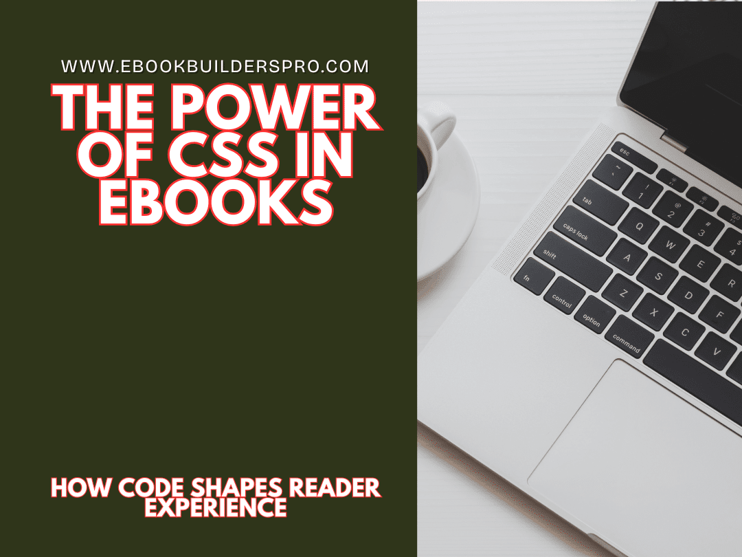 The Power of CSS in eBooks: How Code Shapes Reader Experience
