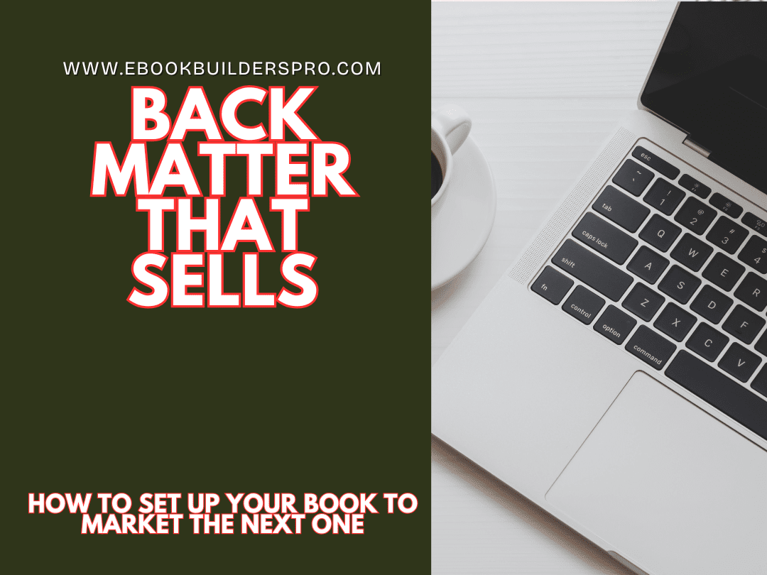 Back Matter That Sells: How to Set Up Your Book to Market the Next One