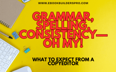 Grammar, Spelling, Consistency—Oh My! What to Expect from a Copyeditor