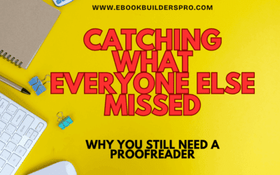 Catching What Everyone Else Missed: Why You Still Need a Proofreader
