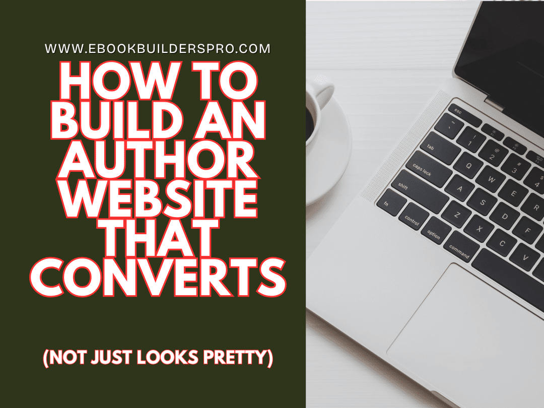 How to Build an Author Website That Converts (Not Just Looks Pretty)