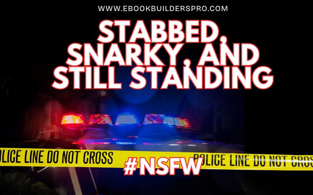 Stabbed, Snarky, and Still Standing