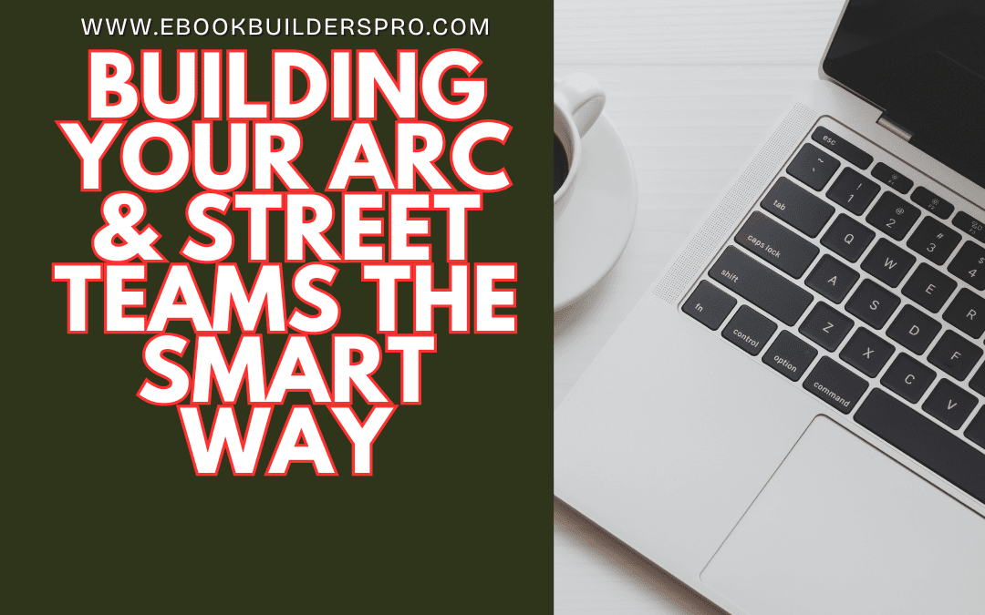 Building Your ARC & Street Teams the Smart Way