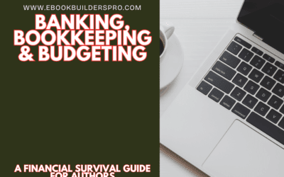 Banking, Bookkeeping & Budgeting: A Financial Survival Guide for Authors