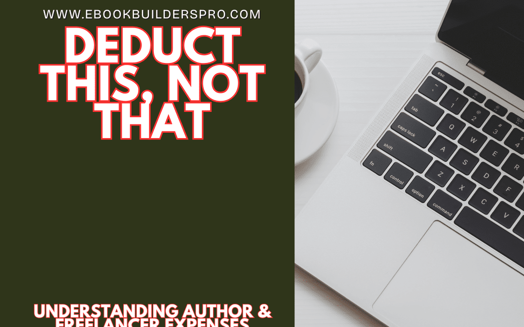 Deduct This, Not That: Understanding Author & Freelancer Expenses