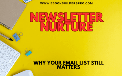 Newsletter Nurture: Why Your Email List Still Matters