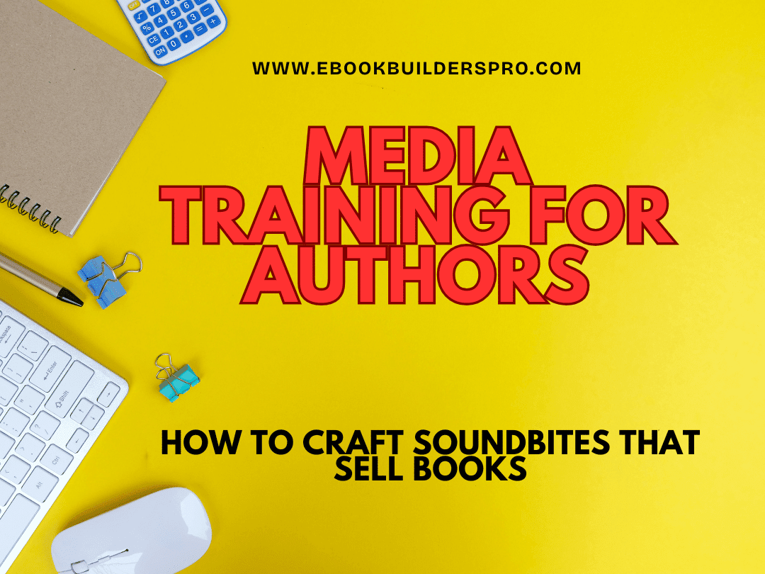 Media training for authors graphic reading “How to Craft Soundbites That Sell Books” on a bright yellow background with office desk elements