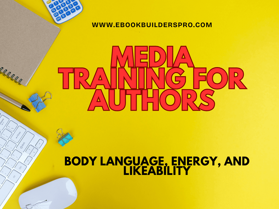 Media training for authors graphic reading “Body Language, Energy, and Likeability” on a yellow background with office desk elements