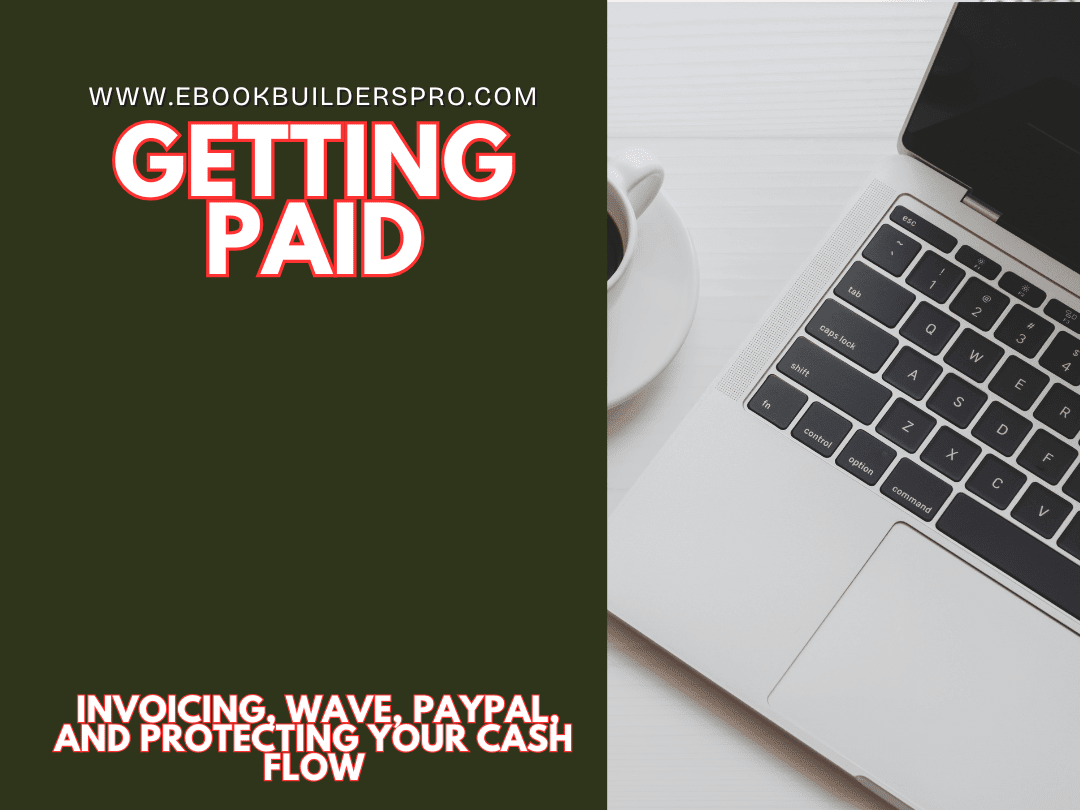 Getting paid as an author graphic showing the title “Getting Paid: Invoicing, Wave, PayPal, and Protecting Your Cash Flow” on a dark green background with a laptop and coffee desk setup