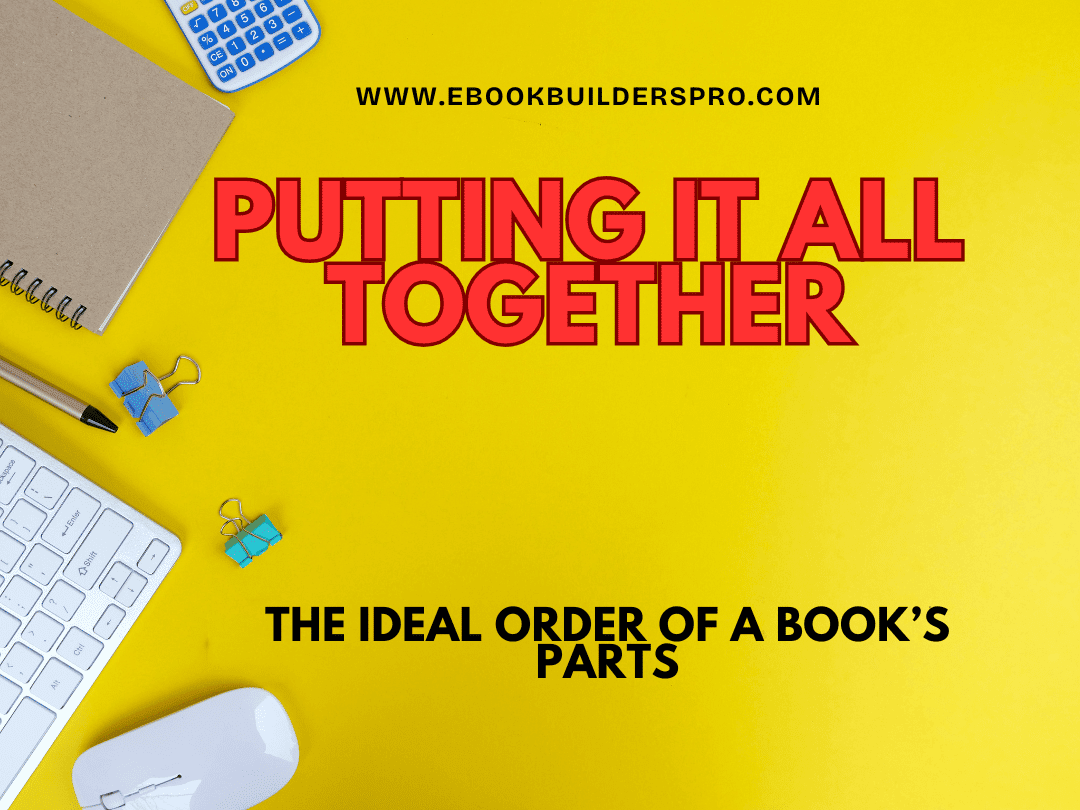 Branded blog graphic for media training for authors featuring the title “Putting It All Together” and subtitle “The Ideal Order of a Book’s Parts” on a bright yellow background with desk items like a keyboard, notebook, mouse, and office supplies