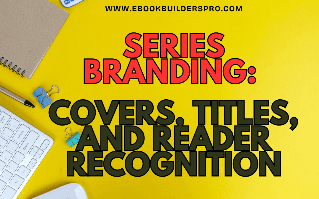 Series Branding: Covers, Titles, and Reader Recognition